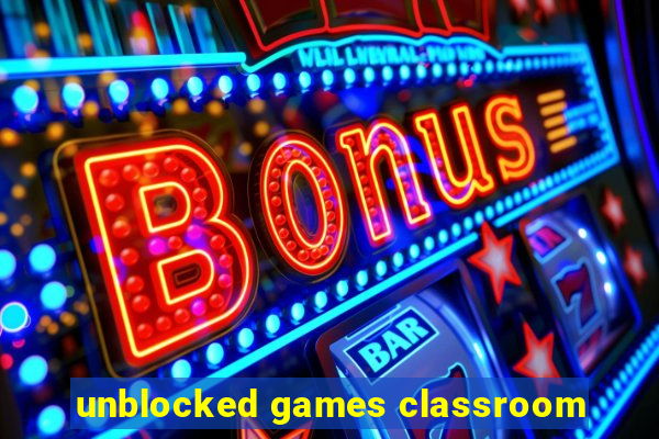 unblocked games classroom